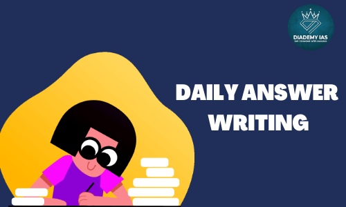 DAILY ANSWER WRITING FOR UPSC