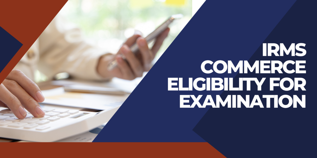 IRMS Commerce Eligibility for Examination